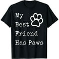 thumbnail image 1 of My Best Friend Has Paws T-shirt for Dog Owners T-Shirt, 1 of 3