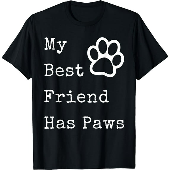 My Best Friend Has Paws T-shirt for Dog Owners T-Shirt
