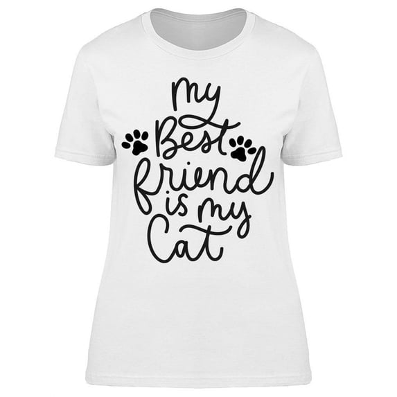 My Best Friend Is My Cat T-Shirt Women -Image by Shutterstock, Female Small
