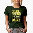 thumbnail image 1 of My Best Friend Is My Daddy, Father's Day or Birthday, Military Green T-Shirt, Medium, 1 of 5
