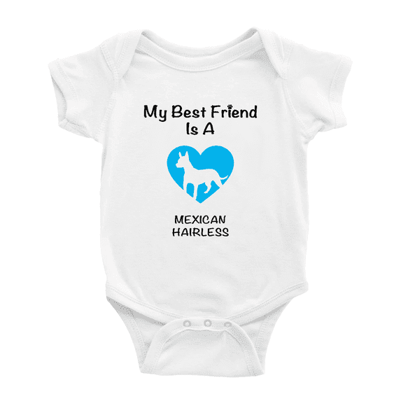 My Best Friend is A Mexican Hairless Dog Funny Baby Romper 0-3 Months