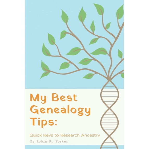 My Best Genealogy Tips: Quick Keys to Research Ancestry (Paperback)