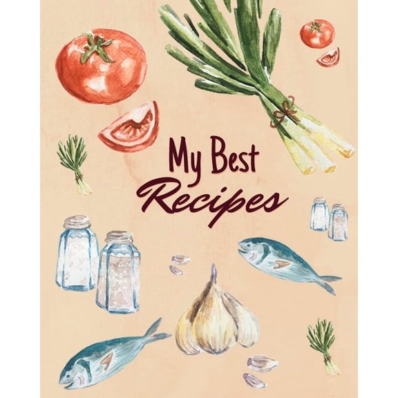 My Best Recipes: Blank Recipe Book to Write in Your Favorite Recipes, (Paperback)