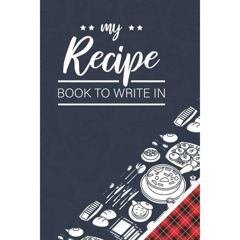 Blank Recipe Books To Write In : Make Your Own Family Cookbook - My Best  Recipes And Blank Recipe Book Journal (Paperback)