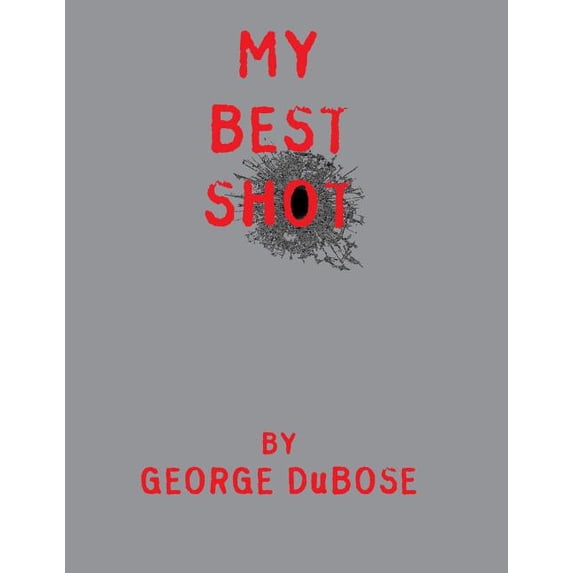 My Best Shot : An Overview of the Photography Career of George DuBose (Paperback)