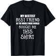 thumbnail image 1 of My Bestest Best Friend Bought Me This T Shirt, 1 of 3