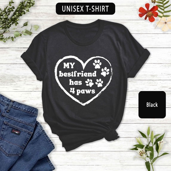 My Bestfriend Has 4 Paws T-Shirt - Pet Lover Unisex Tee
