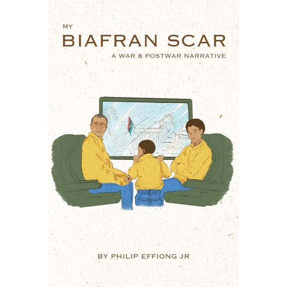 My Biafran Scar: A War & Postwar Narrative, (Paperback)