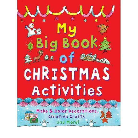 My Big Book of Christmas Activities : Make and Color Decorations, Creative Crafts, and More! (Hardcover)