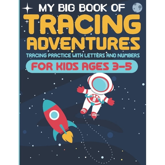 My Big Book of Tracing Adventures : Tracing Practice With Letters And Numbers For Kids Ages 3-5 (Paperback)