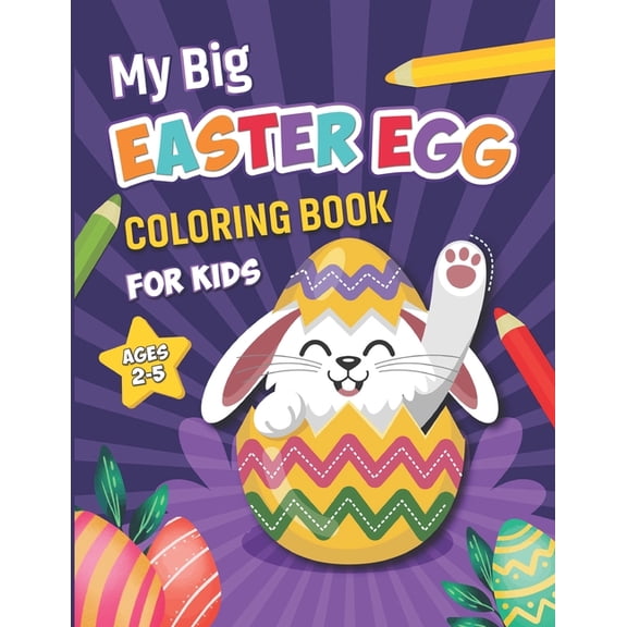 My Big Easter Coloring Book For Kids Ages 2-5: 50 Happy Easter Eggs coloring pages for Toddlers & Preschool, (Paperback)