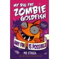 thumbnail image 1 of My Big Fat Zombie Goldfish: Any Fin Is Possible: My Big Fat Zombie Goldfish (Series #4) (Hardcover), 1 of 1