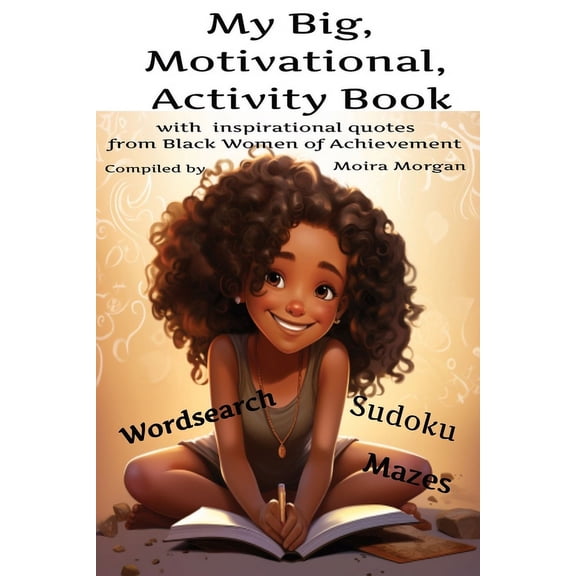 My Big Motivational Activity Book: with inspirational quotes from Black Women of Achievement (Paperback)