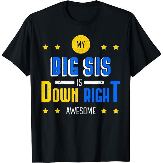 My Big Sis Is Down Right Awesome Down Syndrome Awareness T-Shirt