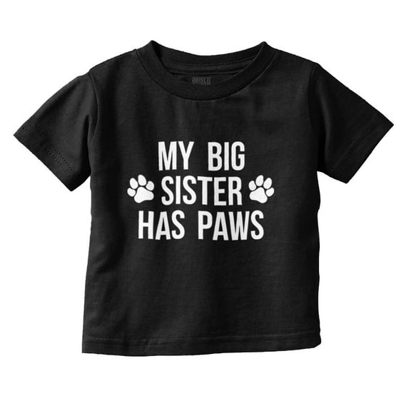 My Big Sister Has Paws Toddler Boy Girl T Shirt Infant Toddler Brisco Brands 3T