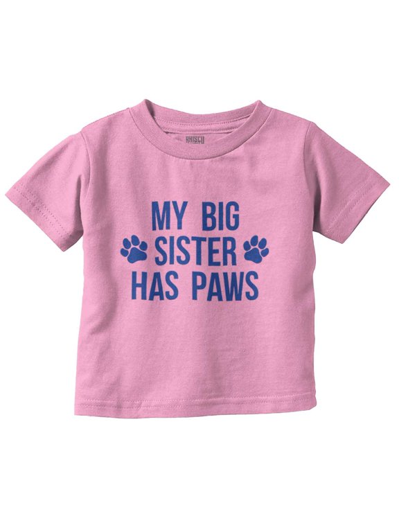 My Big Sister Has Paws Toddler Boy Girl T Shirt Infant Toddler Brisco Brands 4T