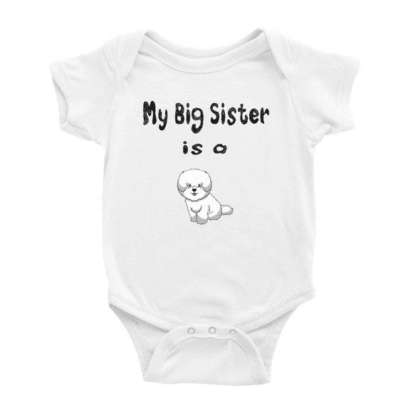 My Big Sister Is A Bichon Frise Dog Cute Baby Clothing Bodysuits Boy Girl Unisex