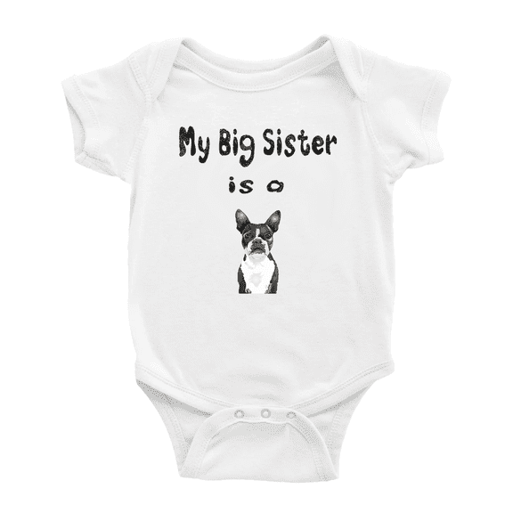 My Big Sister Is A Boston Terrier Dog Funny Baby Clothing Bodysuits Boy Girl Unisex