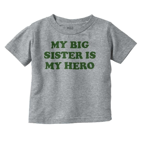 My Big Sister My Hero Little Sis Love Toddler Boy Girl T Shirt Infant Toddler Brisco Brands 12M