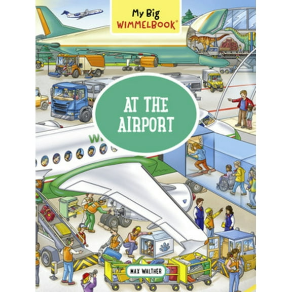 My Big Wimmelbooks My Big Wimmelbook(r) - At the Airport: A Look-And-Find Book (Kids Tell the Story), (Board Book)