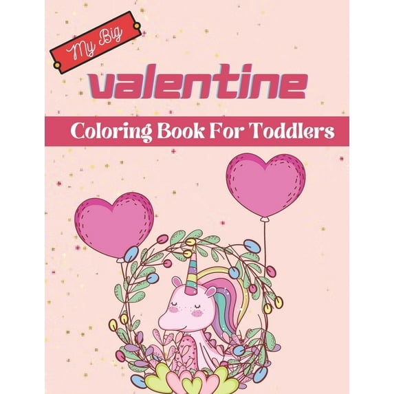 My Big valentine coloring book for toddlers: This Valentines Day Coloring Books For Kids Has many Animals and Hearts Drawings For Kids (Paperback)