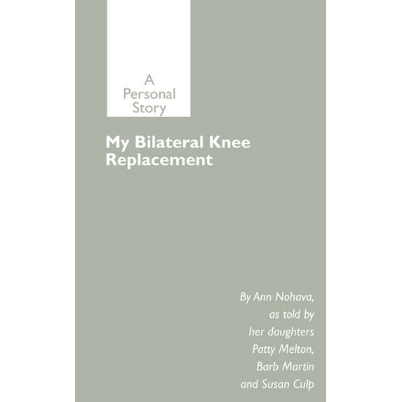 My Bilateral Knee Replacement: A Personal Story Paperback 059519219X 9780595192199 Barb Martin