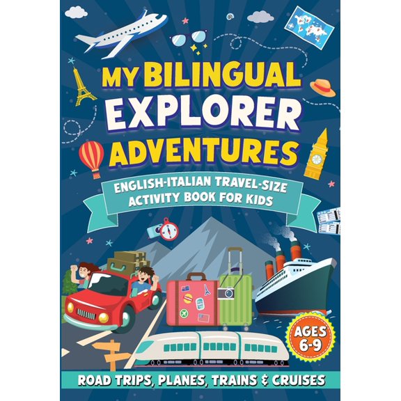 My Bilingual Explorer Adventures: English-Italian Travel-Size Activity Book for Kids Ages 6-9 (Road Trips, Planes, Train, (Paperback)