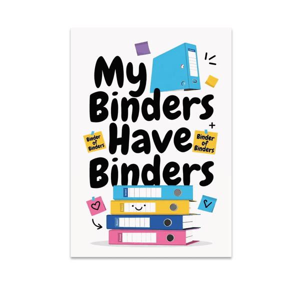 My Binders Have Binders Travel Humor Art - Office Decor - 13x19 Poster Print
