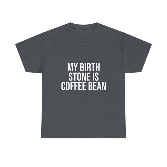 My Birth Stone Is Coffee Bean