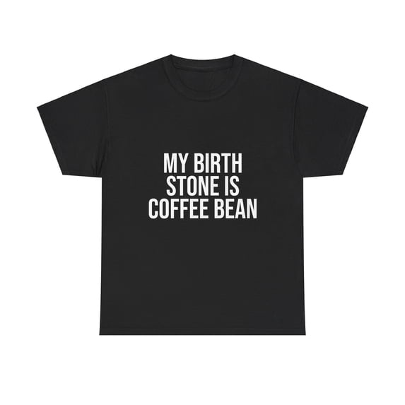 My Birth Stone Is Coffee Bean