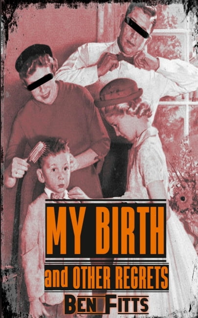 My Birth and Other Regrets, (Paperback)