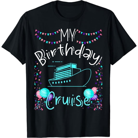 My Birthday Cruise Ship Party Funny Onboard Birthday Squad T-Shirt Black 2X-Large