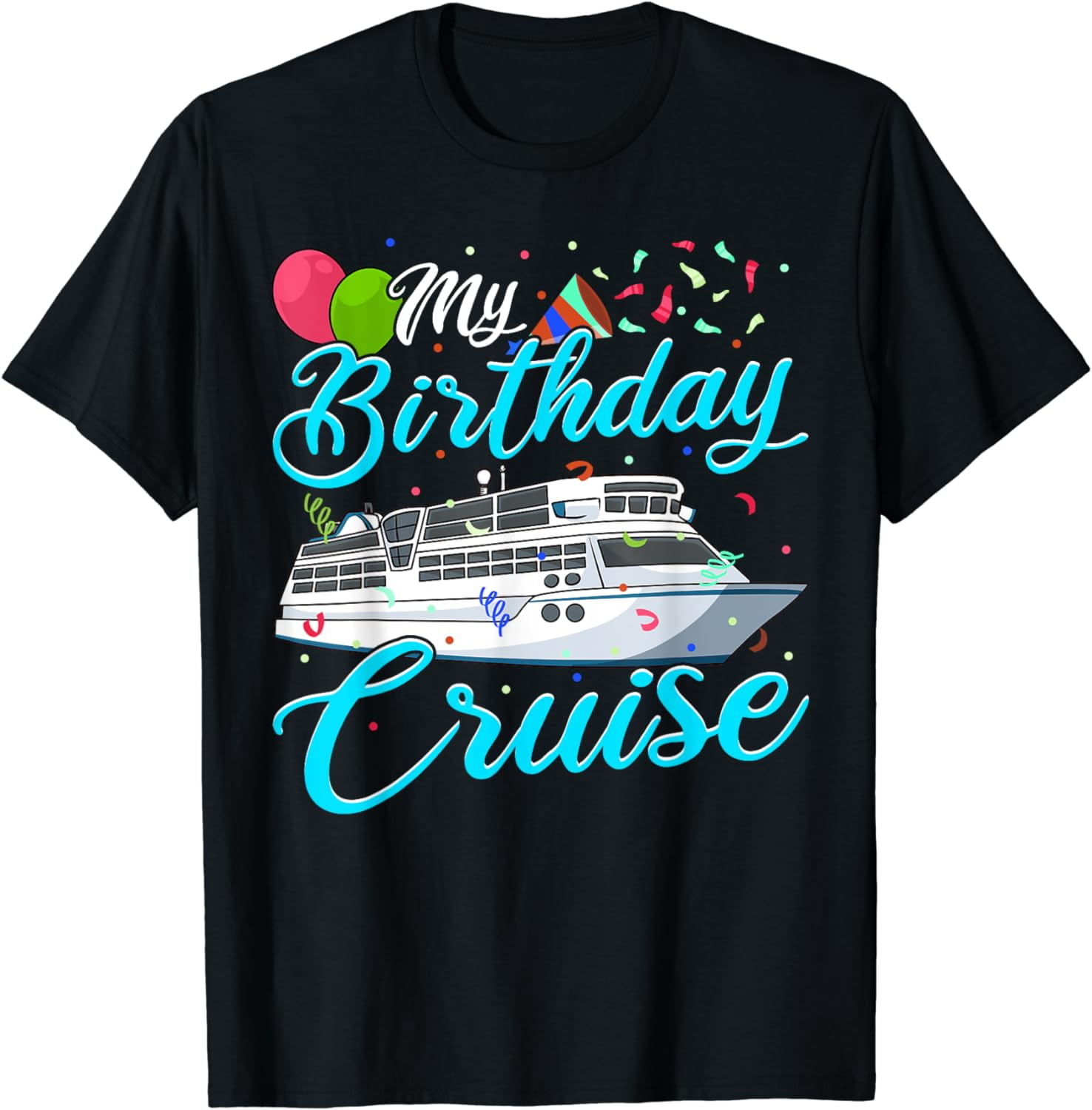My Birthday Cruise TShirt Ship Vacation Party Gift Cruising T Shirt my-birthday-cruise-tshirt-ship-vacation-party-gift-cruising-t-shirt