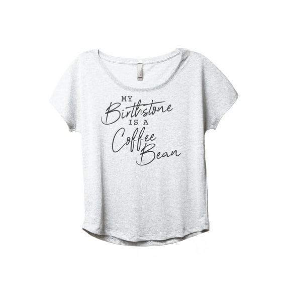 My Birthstone Is A Coffee Bean Women's Fashion Slouchy Dolman T-Shirt Tee Heather White 2X-Large
