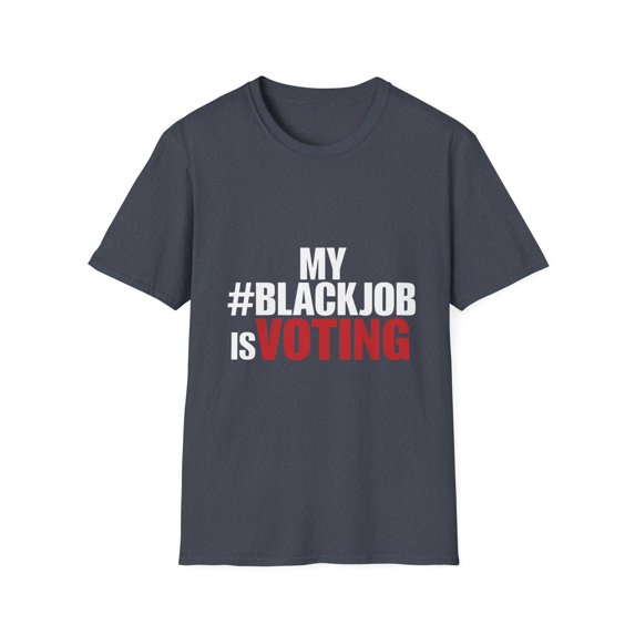 My #BlackJob is Voting T-Shirt