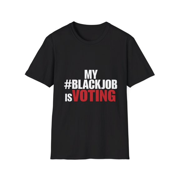 My #BlackJob is Voting T-Shirt