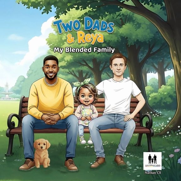My Blended Family Two Dads & Reya: An Inclusive Children's Picture Book About Different Family set ups; Blended Families, LGBTQ+ , Book 1, (Paperback)