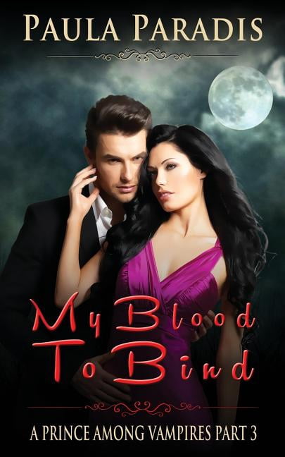A Prince Among Vampires My Blood To Bind (A Prince Among Vampires, Part 3), Book 3, (Paperback)