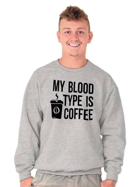 My Blood Type Coffee Caffeine Addict Women Crewneck Sweatshirt Brisco Brands S