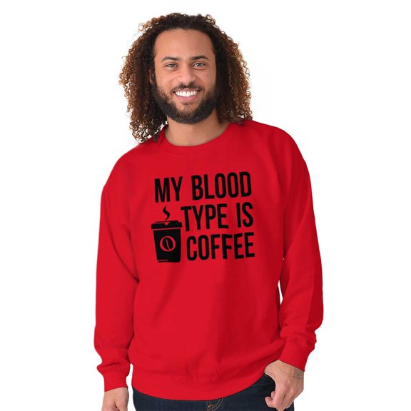 My Blood Type Coffee Caffeine Addict Women Crewneck Sweatshirt Brisco Brands S