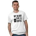 thumbnail image 1 of My Blood Type Coffee Caffeine Addict Women's Graphic T Shirt Tees Brisco Brands X, 1 of 5
