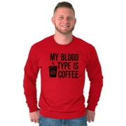My Blood Type Coffee Caffeine Addict Women's Long Sleeve T Shirt Brisco Brands 2X