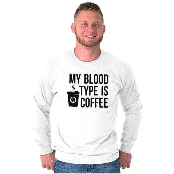 My Blood Type Coffee Caffeine Addict Women's Long Sleeve T Shirt Brisco Brands S