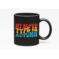 thumbnail image 1 of My Blood Type Is Autumn, Fall Lover Quote, Groovy Retro Wavy Text Merch Gift, Black 11oz Ceramic Mug, 1 of 5