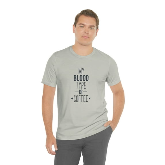 My Blood Type Is Coffee Unisex Jersey Short Sleeve Tee