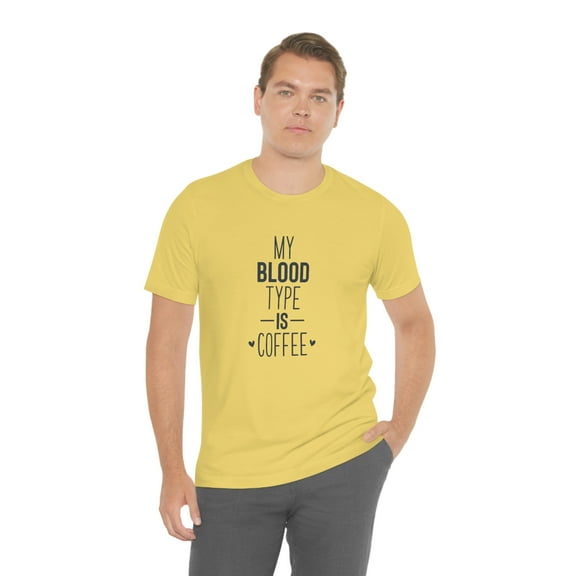 My Blood Type Is Coffee Unisex Jersey Short Sleeve Tee