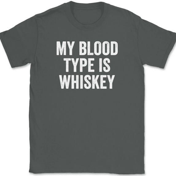 My Blood Type Is Whiskey T-Shirt Tee Funny Drinking Novelty GIft - Charcoal, 4XL