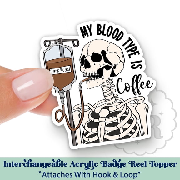 My Blood Type is Coffee Interchangeable Acrylic Badge Reel Topper - Funny Skeleton with Coffee IV Acrylic Swappable Badge ID Holder Topper