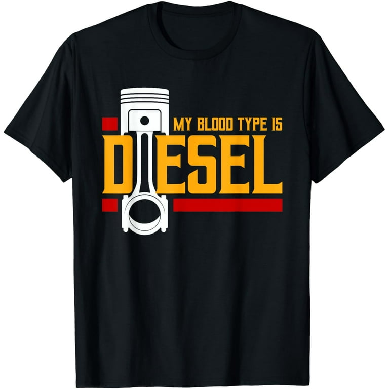 My Blood Type Is Diesel Tshirt - Truck Mechanic Driver Tee My Blood Type Is Diesel Tshirt - Truck Mechanic Driver Tee
