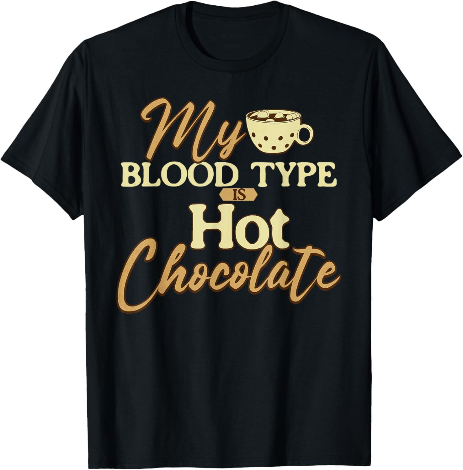 My Blood Type is Hot Chocolate Cocoa Lover TShirt
